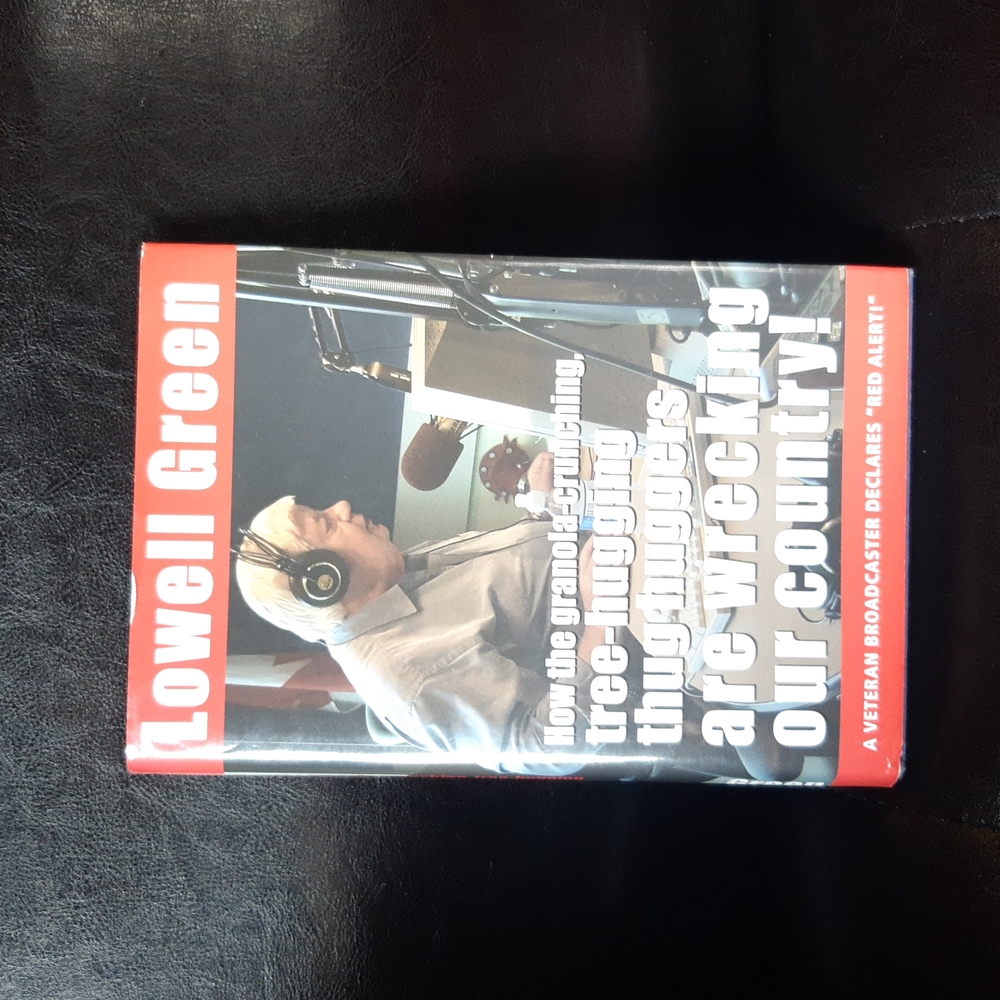 Signed Lowell Green How the granola-crunching, tree-hugging thug huggers